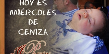 Hoy es Miércoles de Ceniza… y ya soñamos con un nuevo Domingo de Ramos