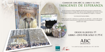 ABC saca a partir del jueves 19 ‘Imágenes de Esperanza’ un producto de BANIAN e ISLAPASIÓN